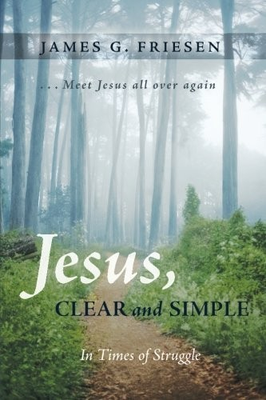 #ad #ad JESUS CLEAR AND SIMPLE: IN TIMES OF STRUGGLE By James G. Friesen **Excellent** $18.49