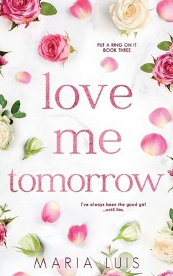 Maria Luis Love Me Tomorrow (Taschenbuch) Put a Ring on It