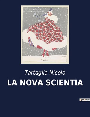 LA NOVA SCIENTIA Un'analisi matematica e balistica del XVI secolo Nicolò Buch