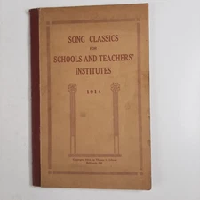 SONG CLASSICS FOR SCHOOLS AND TEACHERS' INSTITUTES 1914 Music SC book SBC6