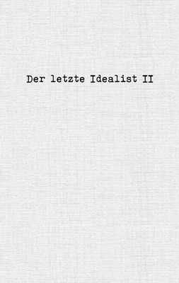 Der letzte Idealist II der letzte Idealist Taschenbuch 126 S. Deutsch 2022