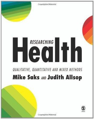 Researching Health: Qualitative, Quantitative And Mixed Methods - Mike Saks