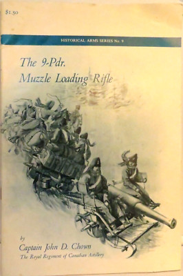  The 9-Pdr. Muzzle Loading Rifle by Capt. John D Chown ''Cannon Field Artillery''