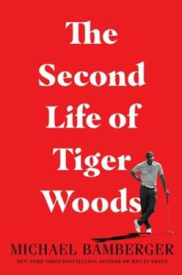 The Second Life of Tiger Woods - Hardcover By Bamberger, Michael - GOOD