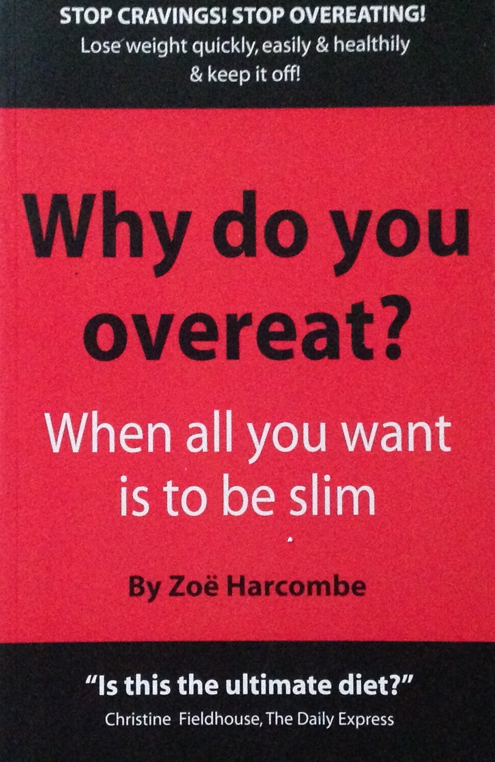 Why Do You Overeat? When All You Want Is To Be Slim - Zoe Harcombe [Book] NEW