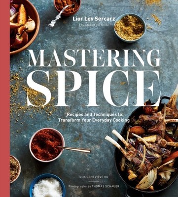 Mastering Spice: Recipes and Techniques to  by Lior Lev Sercarz HARDBACK
