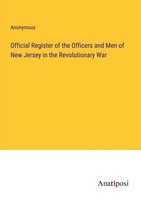 Anonymous | Official Register Of The Officers And Men Of New Jersey In The...