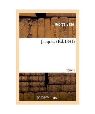 Jacques. Tome 1, George Sand