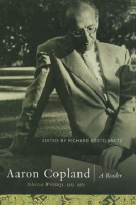 Aaron Copland: Ein Leser: Ausgewählte Schriften, 1926-1972 - Hardcover NEU R. Kostelan