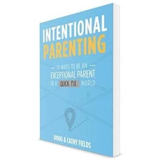 Intentional Parenting Workbook-10 Ways To Be An Exceptional Parent In A Q - GOOD