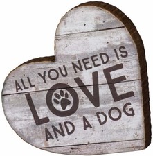 All You Need is Love and a Dog Wood Chunky Sitter Sign - 98798