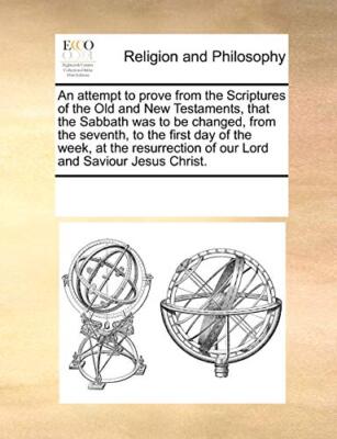 An attempt to prove from the Scriptures of the Old and New Testaments, that t-,