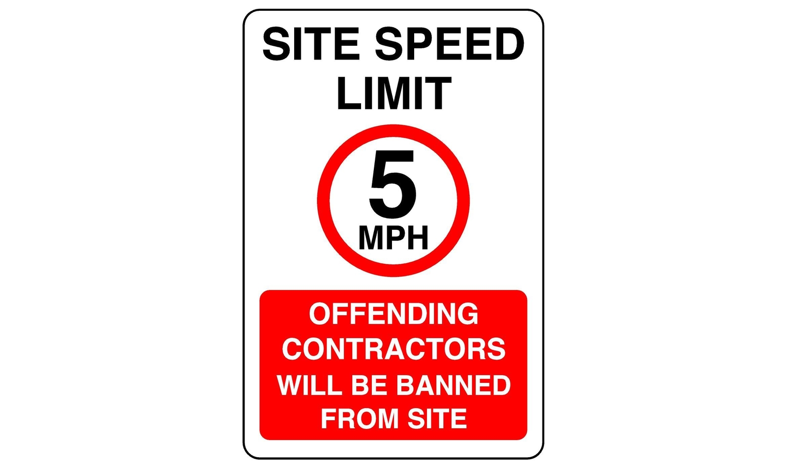 Site speed limit 5mph offending contractors will be banned from site- High tack