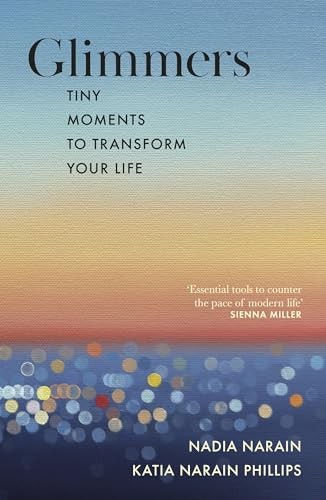 Glimmers: tiny moments to transform your life by Nadia Narain 9780241739426