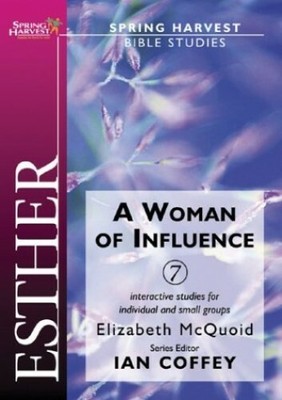 Esther: A Woman of Influence (Spring harvest: B by McQuoid, Elizabeth 1850785392