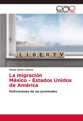 Charly Santos Gaucin | La migración México - Estados Unidos de América | Buch