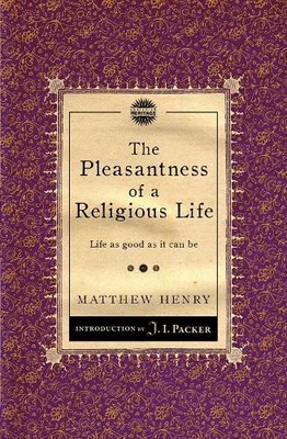Matthew Henry The Pleasantness of a Religious Life (Taschenbuch)