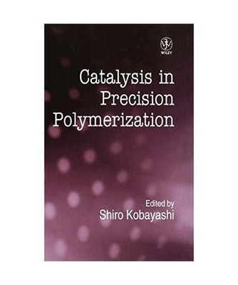 Catalysis in Precision Polymerization, Kobayashi