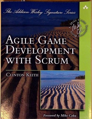 Agile Game Development with SCRUM (Addison-Wesley Signature) (Addison-Wesley Sig