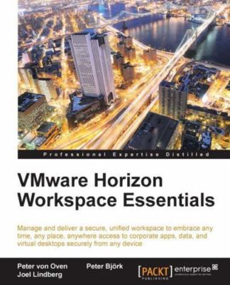 VMware Horizon Workspace Essentials, Lindberg, Joel,Bjork, Peter,Oven, Peter von