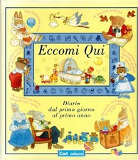 ECCOMI QUI DIARIO DEL PRIMO GIORNO AL PRIMO ANNO - Neonati - ricordo