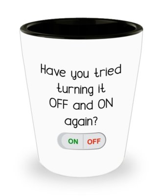 Try Turning It Off And On Shot Glass - Novelty Birthday Christmas Anniversary...