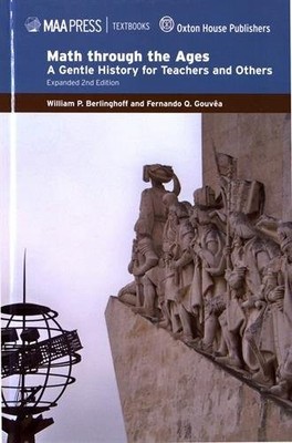 Math through the Ages: A Gentle History for Teachers and Students (Maa Textb...
