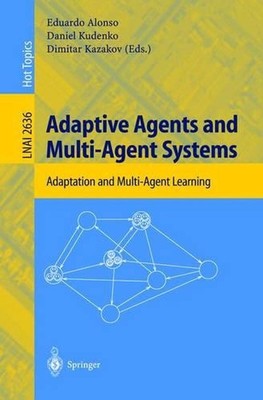Adaptive Agents and Multi-Agent Systems: Adaptation and Multi-Agent Learning by 