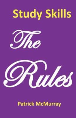 Study Skills The Rules: Top Students Very Short Guide To Exam Success At Sc...
