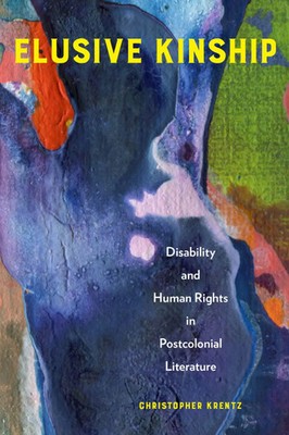 Elusive Kinship Disability and Human Rights in Postcolonial Literature Krentz