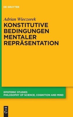 Konstitutive Bedingungen Mentaler Reprsentation by Adrian Wieczorek (German) Har