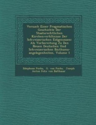 Versuch Einer Pragmatischen Geschichte Der Staatsrechtlichen Kirchenverh Lt...