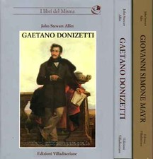 Gaetano Donizetti. Pensiero, musica, opere scelte; Giovanni Simone Mayr. Vita...