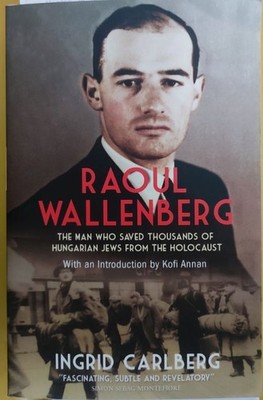 Raoul Wallenberg: The Man Who Saved Thousands of Hungarian Jews from the Holocau