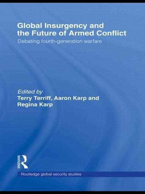 Global Insurgency and the Future of Armed Conflict: Debating Fourth-Generation W