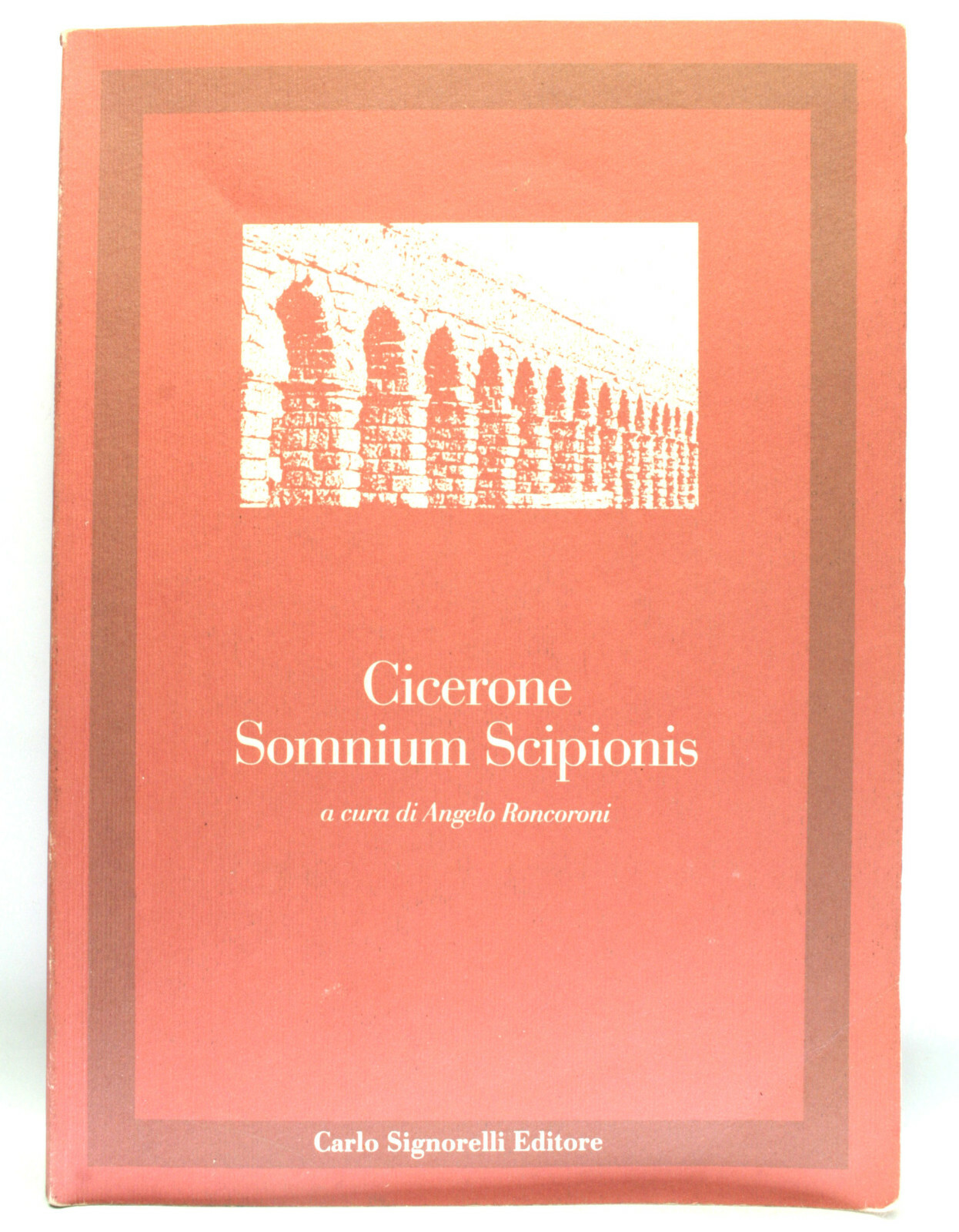 SOMNIUM SCIPIONIS CICERONE A CURA DI ANGELO RONCONI LIBRO ITALIANO FS1 73107