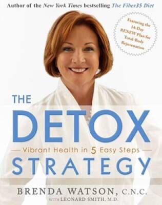 The Detox Strategy: Vibrant Health in 5 Easy Steps - Hardcover - GOOD