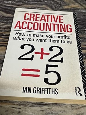 Creative Accounting: How to Make Your ... by Griffiths, Ian Paperback / softback