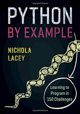 Python by Example: Learning to Program in 150 Challenges - Nichola Lacey