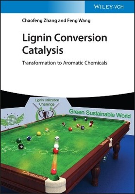 Chaofeng Zhang Feng Wang Lignin Conversion Catalysis (Hardback) (UK IMPORT)