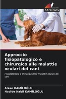 Approccio Fisiopatologico E Chirurgico Alle Malattie Oculari Dei Cani Alkan Kami