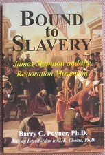 BOUND TO SLAVERY ~ JAMES SHANNON & THE RESTORATION MOVEMENT ~ CHURCH OF CHRIST
