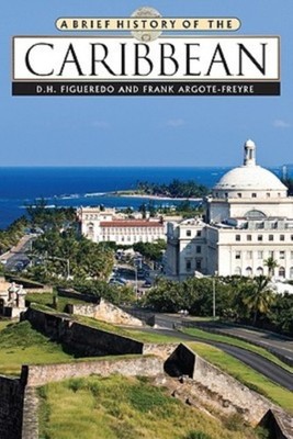 A Brief History of the Caribbean by D.H. Figueredo (Hardback Book)