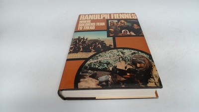			Where Soldiers Fear to Tread (Signed.), Fiennes Bt OBE, Sir Ranul		
