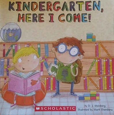 Kindergarten, Here I Come! - saddle_stitch Scholastic Inc|D.J. Steinberg|Mar...