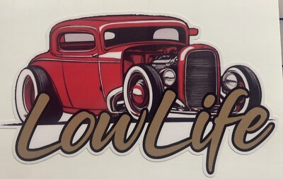 Lowlife Hotrod Decal Sticker Airride Low Life Slammed Ford Model A Ratrod Jalopy
