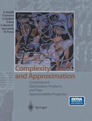 Complexity and Approximation: Combinatorial Optimization Problems and Their: New