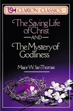 The Saving Life of Christ and the Mystery of Godliness: Two Classics of Vict...