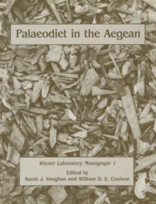 PALAEODIET IN THE AEGEAN (OXBOW MONOGRAPHS) By Sarah J. Vaughan & William VG