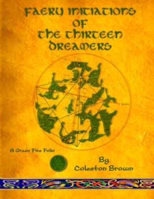 Faery Initiations of the Thirteen Dreamers: A Green Fir - Paperback NEW Brown, C